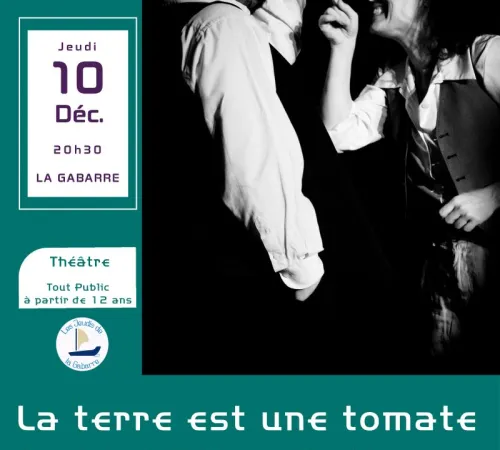 Les Jeudis de la Gabarre - Théâtre - LA TERRE EST UNE TOMATE