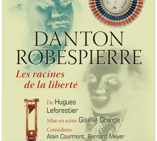 Danton & Robespierre, les racines de la liberté