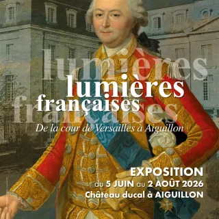 Exposition Lumières Françaises : de la cour de Versailles à Aiguillon