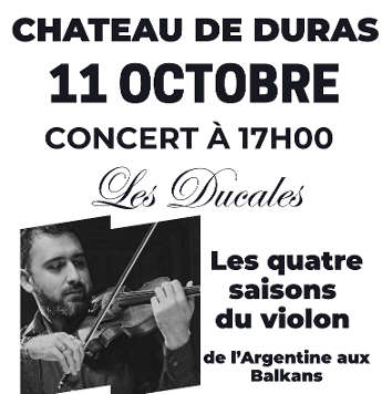 Changement de DATE Les Ducales : Concert "Les Quatre Saisons du Violon"(de l'Argentine aux Balkans) au Château de Duras 