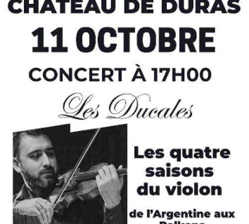 Changement de DATE Les Ducales : Concert "Les Quatre Saisons du Violon"(de l'Argentine aux Balkans) au Château de Duras
